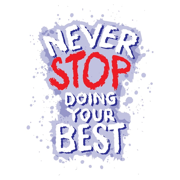 Hören Sie nie auf, Ihr Bestes zu tun Inspirierende Motivation Zitat Vektor Typographie Poster