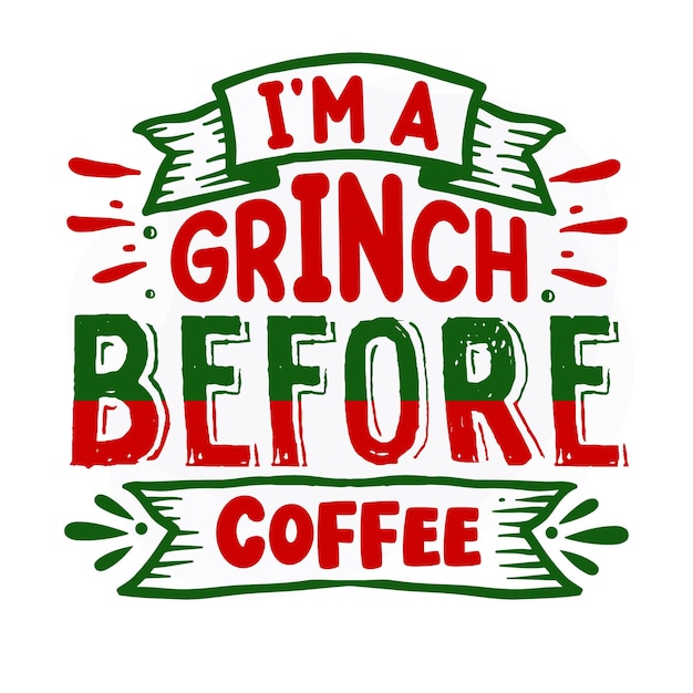 Vektor ich bin ein grinch vor dem kaffee weihnachtszitat premium-vektor