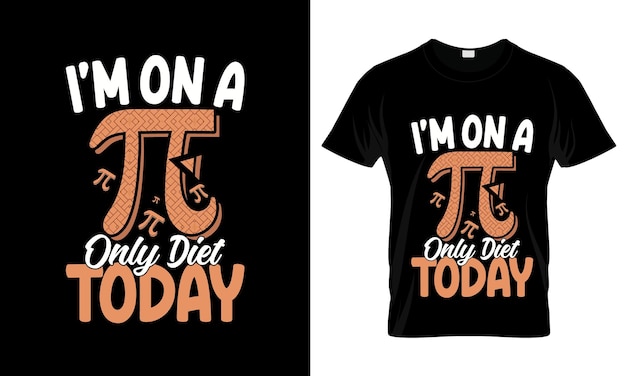 Vektor ich bin heute nur auf einer pi-diät farbenfroh graphic t-shirt pi day t-shirt design