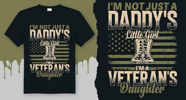 Ich bin nicht nur das kleine mädchen eines papas, ich bin die tochter eines veteranen. veteranen-t-shirt-design-vektor für die usa