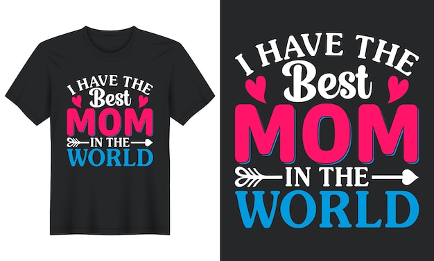 Ich habe die beste Mutter der Welt, Muttertags-T-Shirt-Design