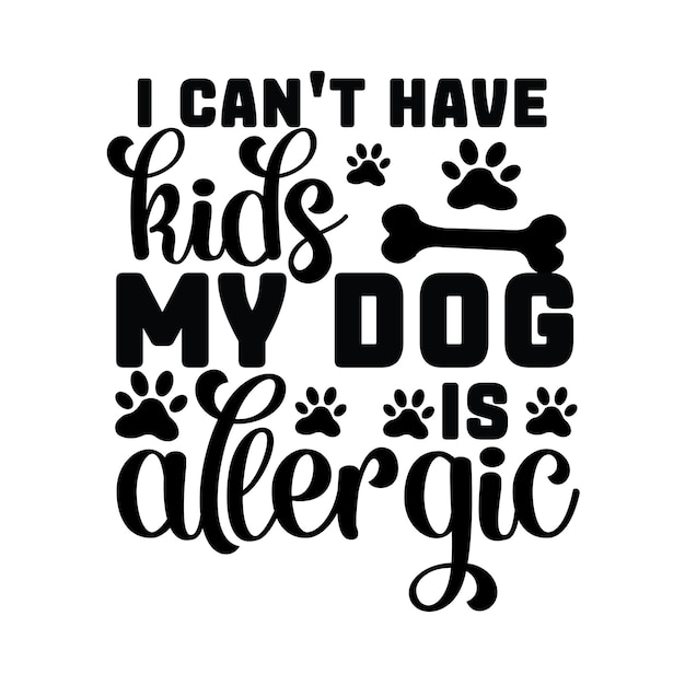 Ich kann keine Kinder haben, mein Hund ist allergisch, Hund-Svg-Bundle, Hund-Svg