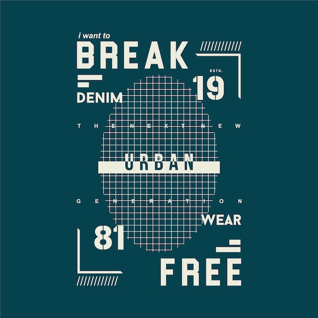 Ich möchte freie beschriftung mit urbanem thema typografie-t-shirt brechen