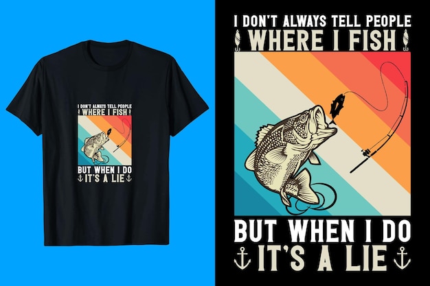 Ich sage den leuten nicht immer, wo ich fische, aber wenn ich es tue, ist es ein lügen-t-shirt-design