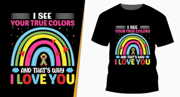 Vektor ich sehe deine wahren farben und deshalb liebe ich dich süßes regenbogen-t-shirt-design