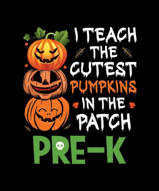 Ich unterrichte die süßesten kürbisse in patch pre-k halloween teacher t-shirt