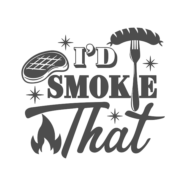Ich würde diese motivierende slogan-inschrift rauchen vektor-barbecue-zitate