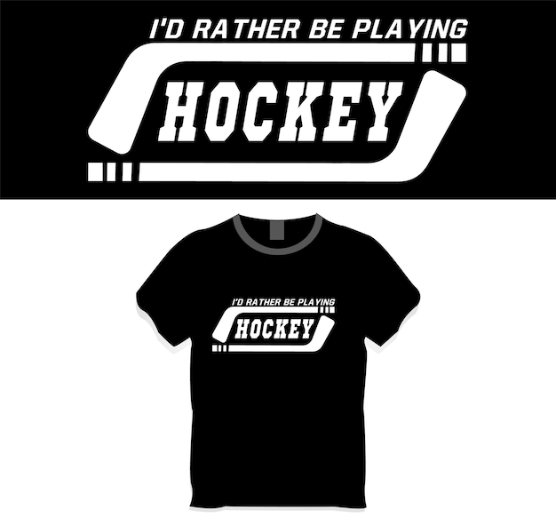 Vektor ich würde lieber hockey-t-shirt-design spielen