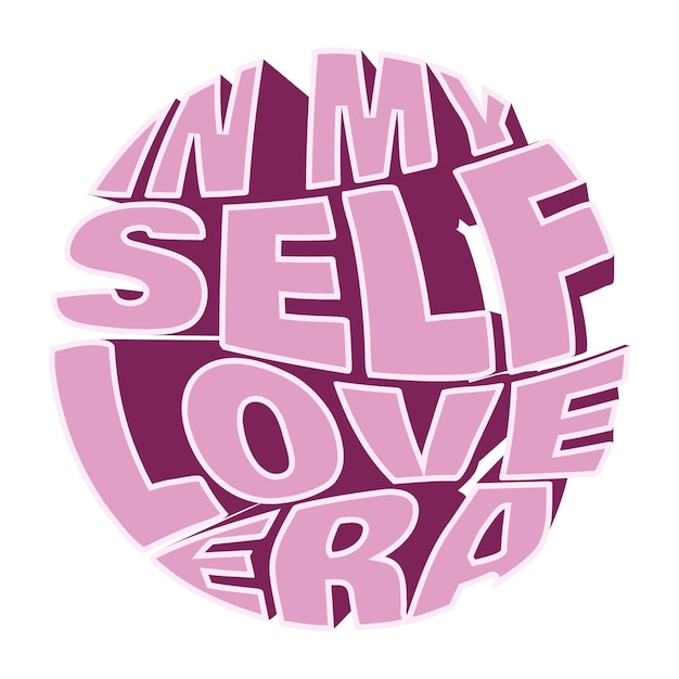 In my selflove era selflove mit diesem exquisiten typografie-art-design-vektor