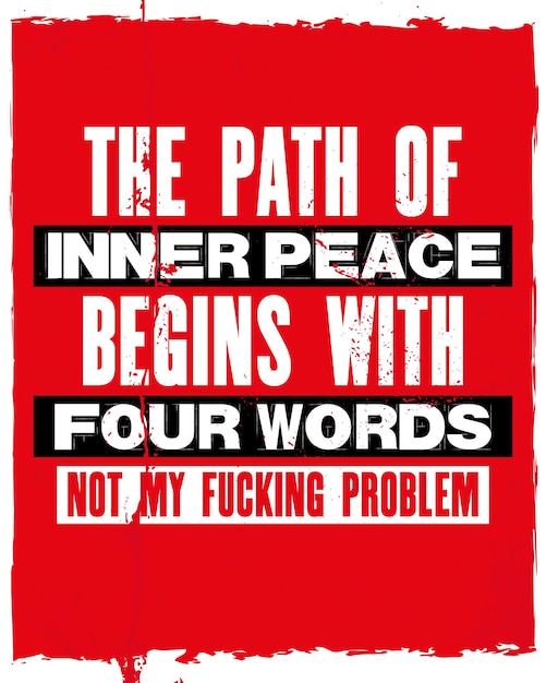 Inspirierendes motivationszitat mit text der weg des inneren friedens beginnt mit for words not my fucking problem vektortypografie-poster und t-shirt-design distressed old metal sign texture