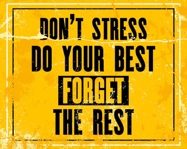 Inspirierendes Motivationszitat mit Text Stressen Sie sich nicht, tun Sie Ihr Bestes, vergessen Sie den Rest Vektor-Typografie-Poster-Design-Konzept Verzweifelte alte Metallschild-Textur