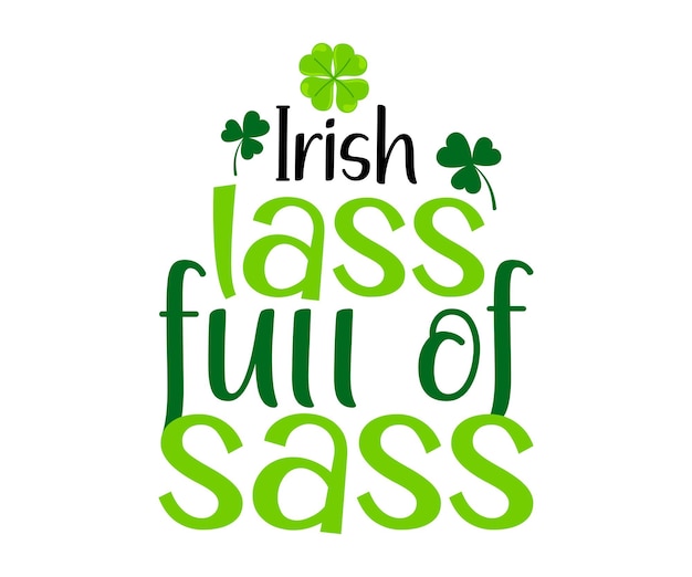 Irisches Lass Full Of Sass T-Shirt St. Patricks Day mit dem Satz St. Patrick's Day St. Patrics Day Shirt