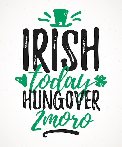 Irish Today Hungover Tomorrow lustige Beschriftung