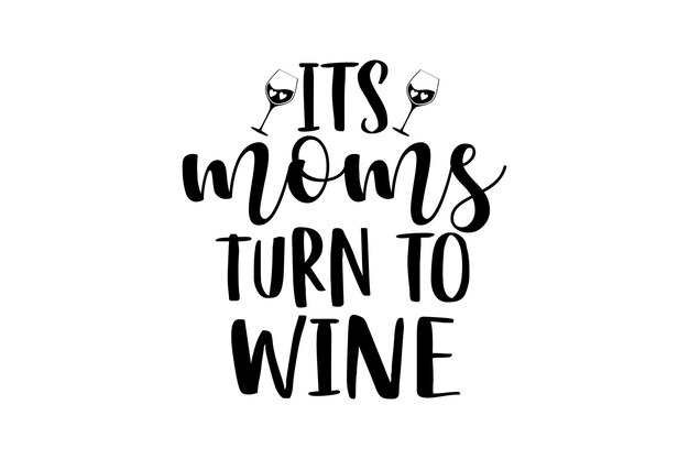 Vektor it’s moms turn to wine-vektordatei