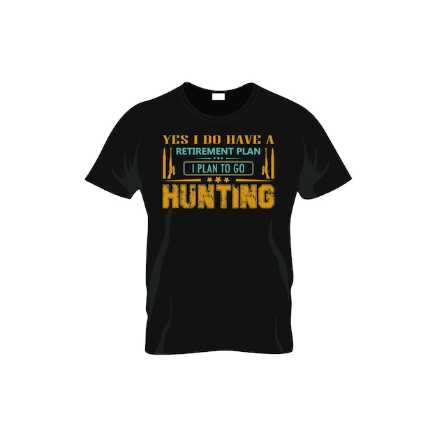 Ja, ich habe einen ruhestandsplan. ich plane, auf die jagd zu gehen. jagd-t-shirt