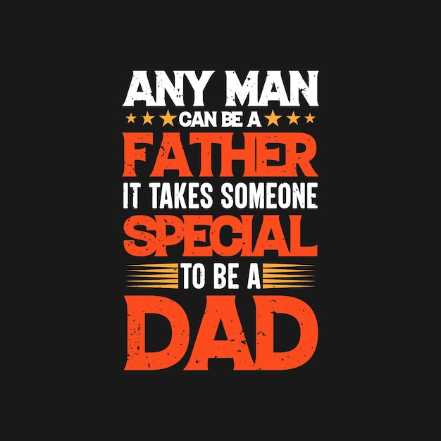 Jeder Mann kann ein Vater sein, es braucht jemanden, der etwas Besonderes ist, um ein Vater-Typografie-Vater-Schriftzug-T-Shirt zu sein