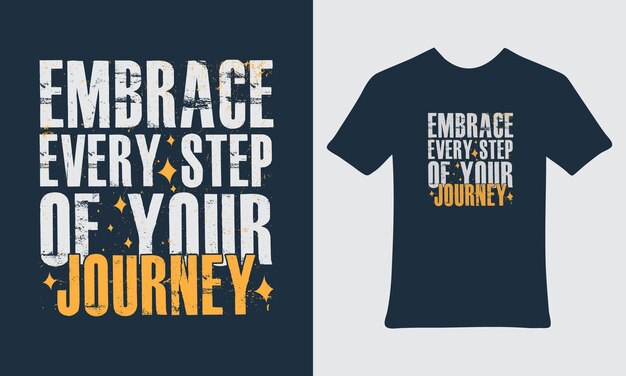 Jeder Schritt Ihrer Reise annehmen - Motivations-T-Shirt-Design