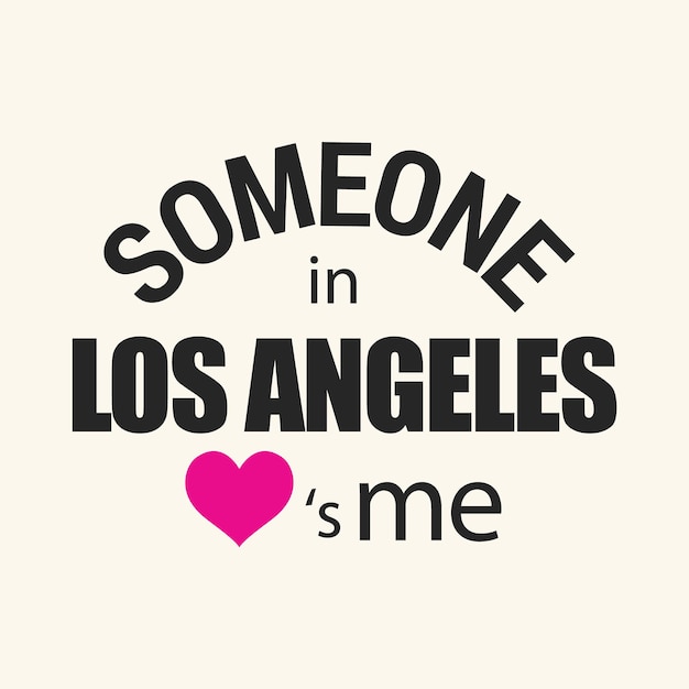 Jemand in las angeles liebt mich typografie-t-shirt-druckdesign-vektorillustration bereit zum drucken