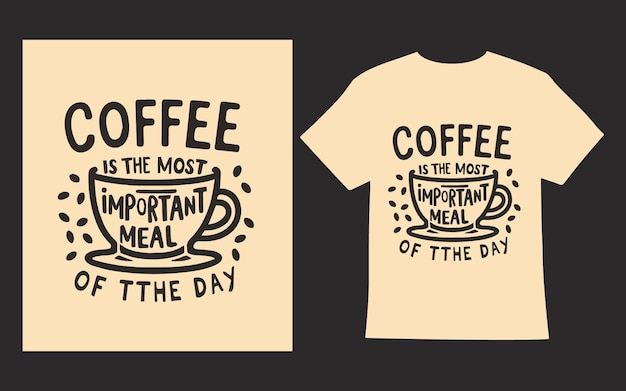 Kaffee ist die wichtigste mahlzeit des tages typographie t-shirt-design