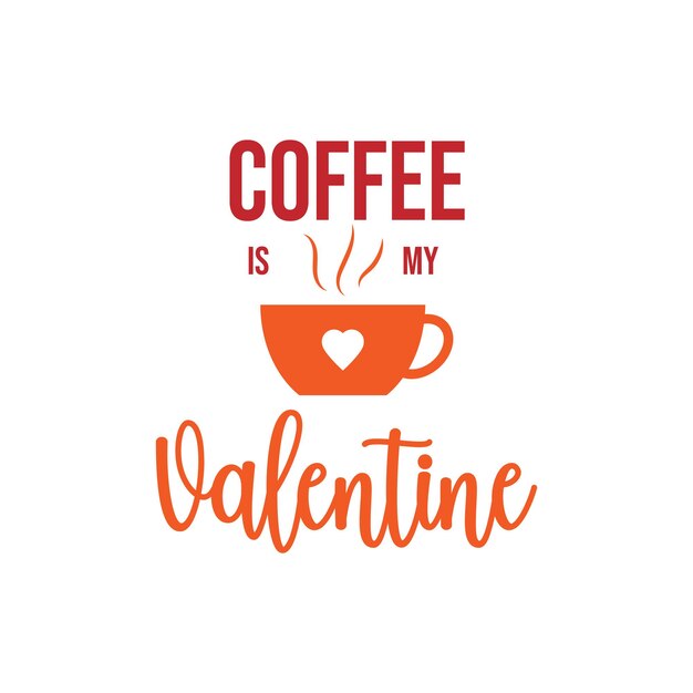 Kaffee ist mein valentinstag. valentinstag zitat