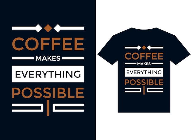 Kaffee macht alles möglich, t-shirt-design, typografie, vektorillustrationsdateien zum drucken