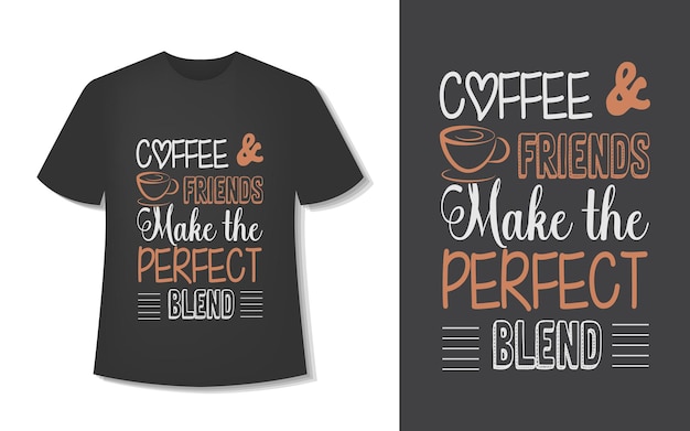 Kaffee und freunde ergeben die perfekte mischung. typografie-kaffee-t-shirt-design.