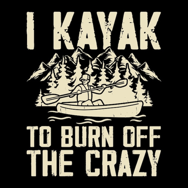 Vektor kayak to burn off the crazy funny paddling boat retro vintage kajak-t-shirt-design, das in der vergangenheit verwendet wurde