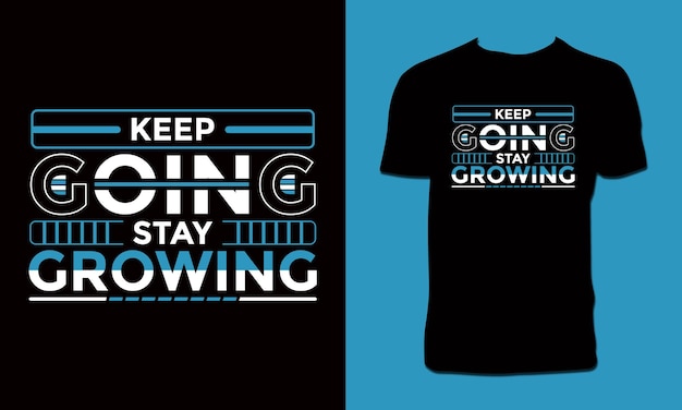 Keep going stay growing t-shirt-design