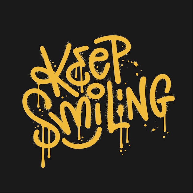 Keep smiling urban Graffiti Slogan Print mit Smile Hipster yk Graphic Vector textuted Zitat für T-Shirt