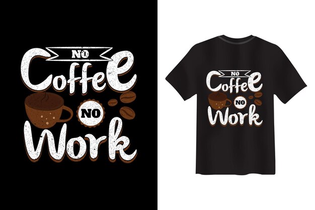 Kein Kaffee, keine Arbeit T-Shirt Design