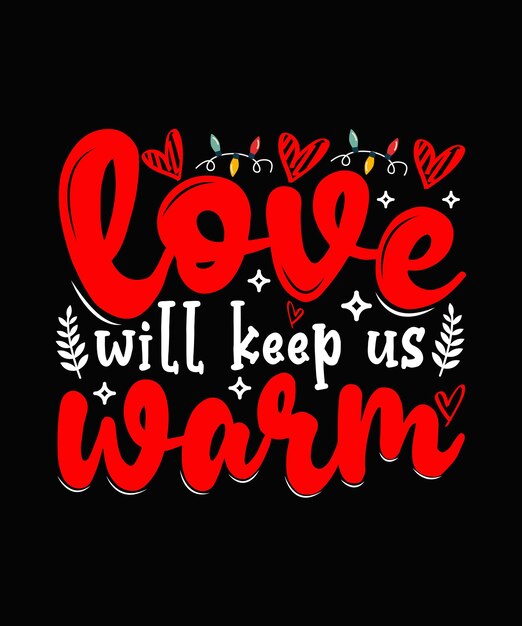 Liebe wird uns warm halten weihnachts-t-shirt-design