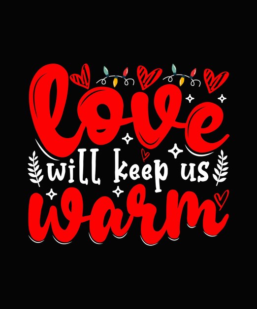 Vektor liebe wird uns warm halten weihnachts-t-shirt-design