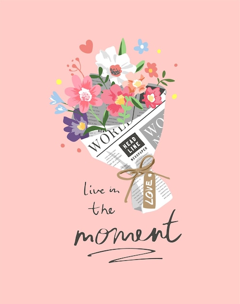 Live in the Moment Kalligrafie-Slogan mit Blume in Zeitungsverpackungsvektorillustration