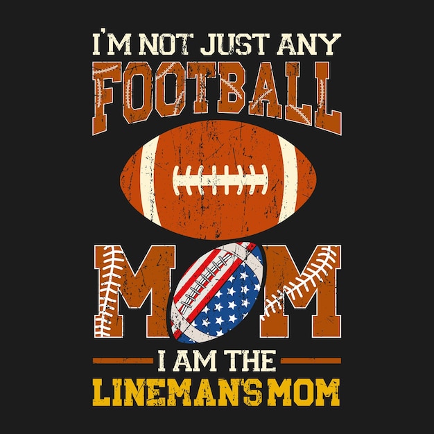 Vektor lustige vintage ich bin nicht irgendeine football-mama ich bin die lineman's mom geschenk t-shirt-design