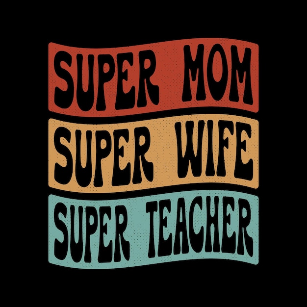 Vektor lustiges retro-t-shirt-design für frauen. super-mutter, super-frau, super-lehrer-t-shirt-design