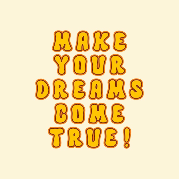 Make your dreams come true retro-slogan isoliert auf hellem hintergrund. vektorillustration im stil