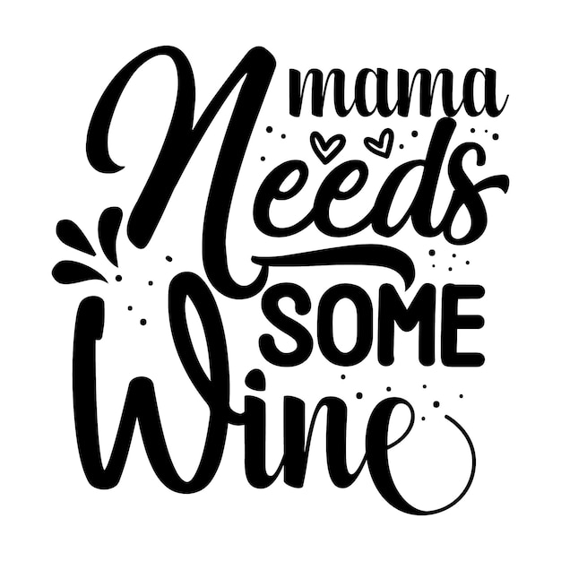 Mama braucht etwas wein typografie premium vektor design