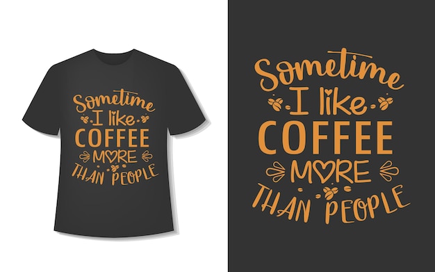 Manchmal mag ich kaffee mehr als menschen. typografie-kaffee-t-shirt-design