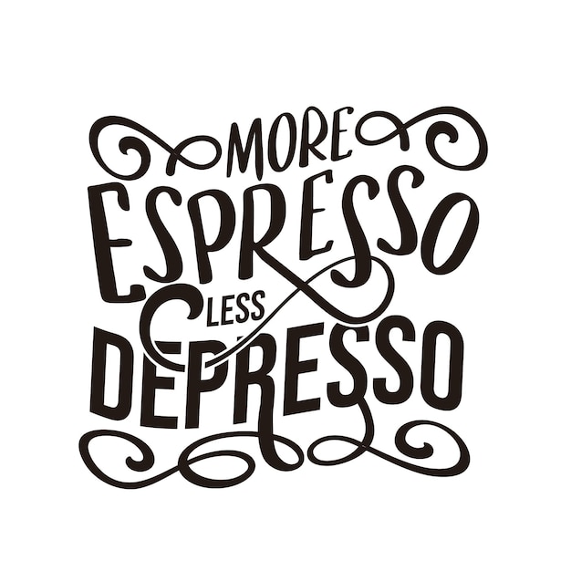 Mehr espresso weniger depresso schriftzug