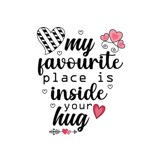 Mein Lieblingsort ist in Ihrer Umarmung Typografie Valentinstag Zitate für T-Shirts oder andere Druckartikel