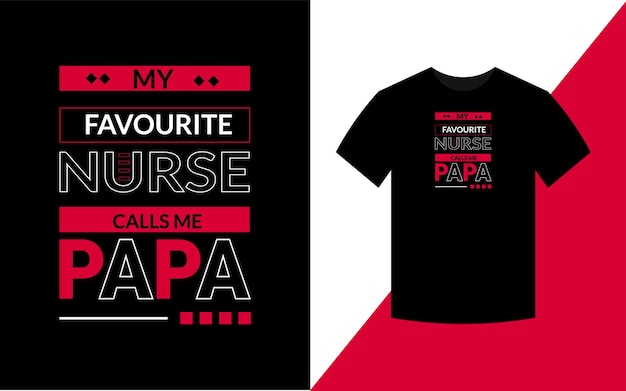 Meine Lieblingskrankenschwester nennt mich Papa Moderne Typografie-Krankenpflege-T-Shirt-Design-Vorlage