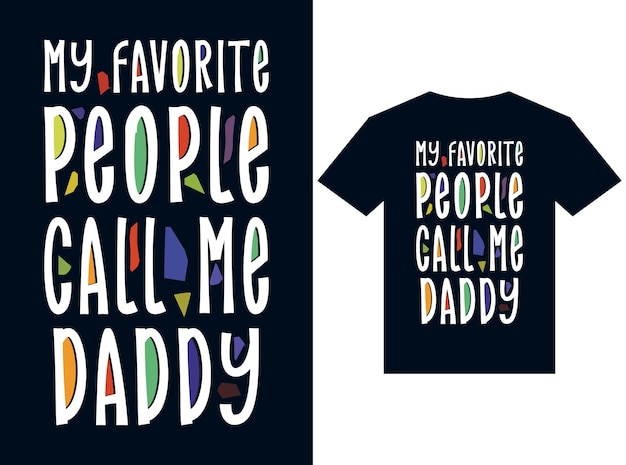 Meine lieblingsmenschen nennen mich daddy t-shirt design typografie vektorillustrationsdateien zum drucken von re