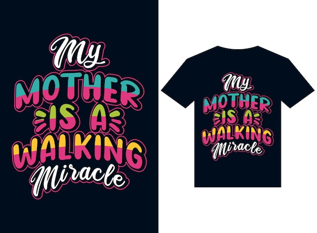 Meine mutter geht wunder-t-shirt-design-typografie-vektorillustrationsdateien zum drucken bereit