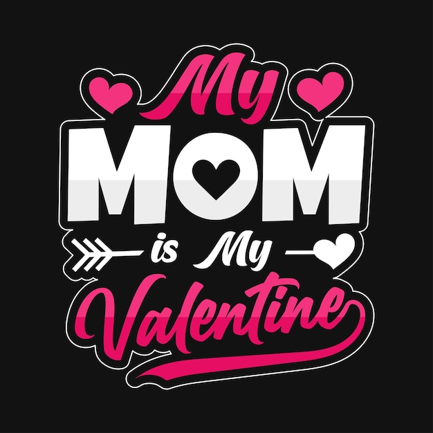 Meine mutter ist meine valentinstag t-shirt-design-typografie