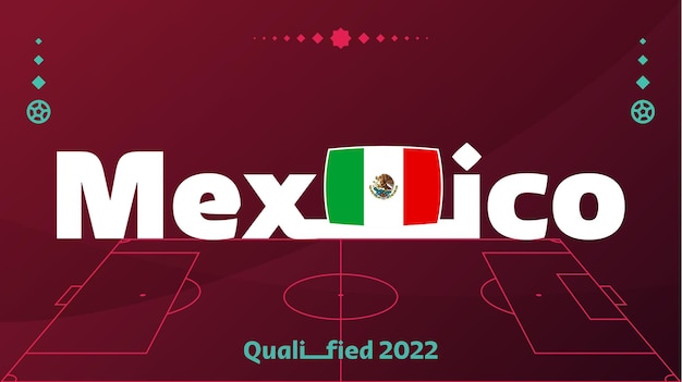 Mexiko-flagge und text auf dem hintergrund des fußballturniers 2022 vektorgrafik fußballmuster für bannerkarten-website nationalflagge mexiko