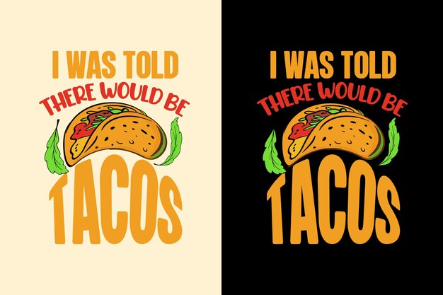 Vektor mir wurde gesagt, dass es tacos-typografie-tacos-t-shirt-design mit tacos-grafiken geben würde