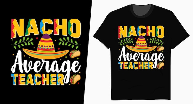 Vektor nacho durchschnittlicher lehrer-tacos-typografie-t-shirt entwurf