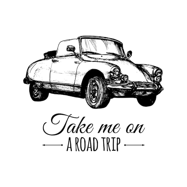 Nehmen Sie mich mit auf einen Road Trip Vektor typografisches Poster Handskizzierte Retro-Automobil-Illustration Oldtimer-Logo für Firmenladen-Garage-Label-T-Shirt-Druck