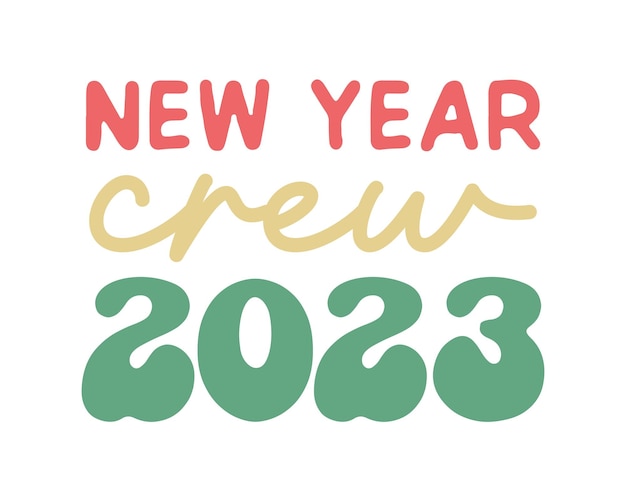 Vektor new year crew 2023 zitiert retro groovige typografie auf weißem hintergrund