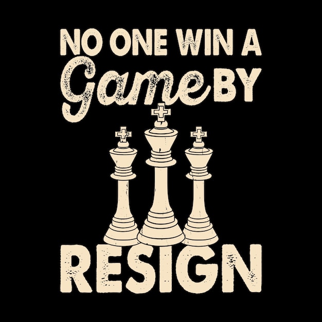 Niemand gewinnt ein spiel durch resign. lustiges schachspieler-retro-vintage-schachbrett-t-shirt-design